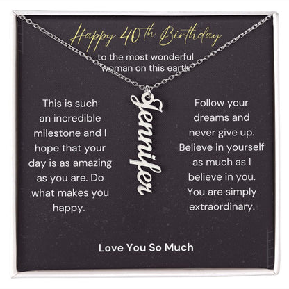 Happy 40th Birthday - Follow Your Dreams Vertical Name Necklace