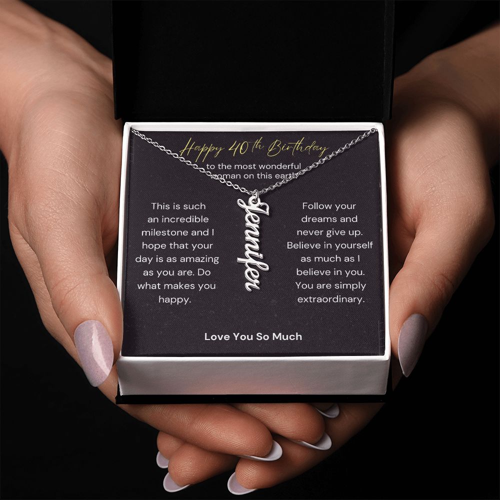 Happy 40th Birthday - Follow Your Dreams Vertical Name Necklace